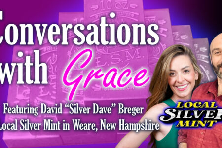 Conversations with Grace: Silver Dave of Local Silver Mint